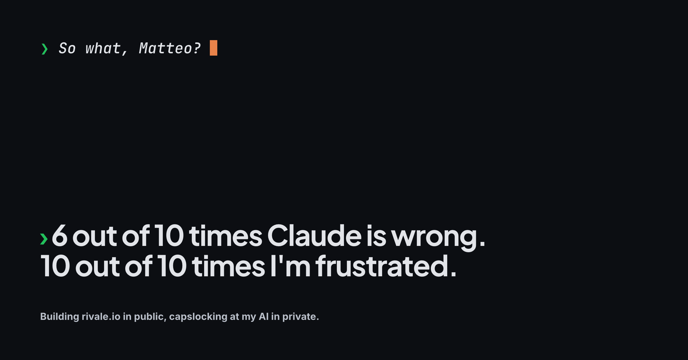 6 out of 10 times Claude is wrong. 10 out of 10 times I’m frustrated.